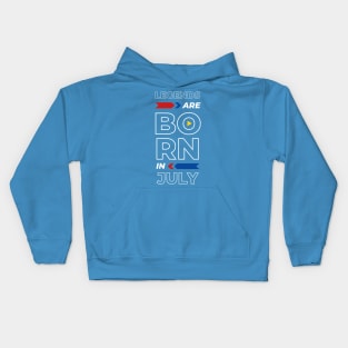 Legends are born in  July Kids Hoodie